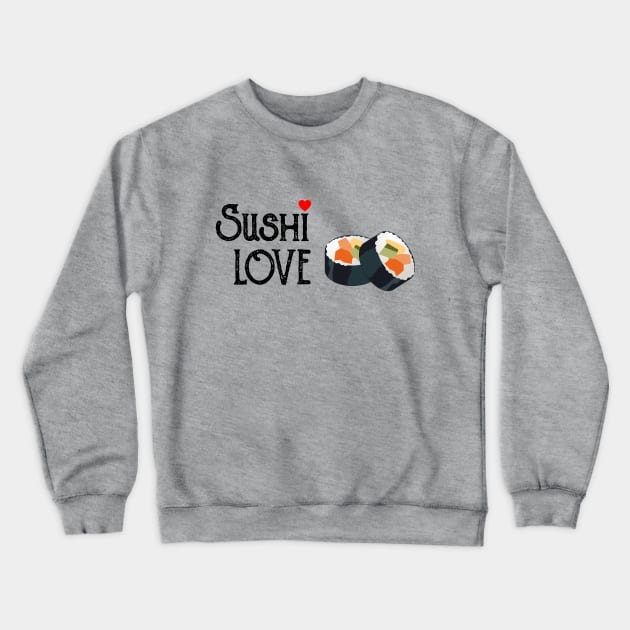 Sushi = Love Crewneck Sweatshirt by HoomorTees